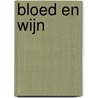 Bloed en Wijn by T. Braat