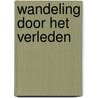 Wandeling door het verleden by R. Molendijk