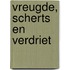 Vreugde, scherts en verdriet
