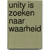 Unity is Zoeken naar Waarheid