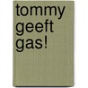 Tommy geeft gas! door I. Smits
