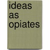 Ideas as Opiates door H. van der Duim