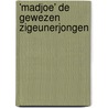 'Madjoe' de gewezen zigeunerjongen by L. Barkhof