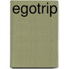 Egotrip by D. Ego