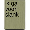 Ik ga voor slank door A. Brands
