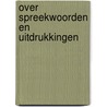Over spreekwoorden en uitdrukkingen by L. Turksma