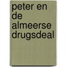 Peter en de Almeerse drugsdeal door W. van Geffen