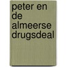 Peter en de Almeerse drugsdeal by W. van Geffen