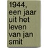 1944, een jaar uit het leven van Jan Smit