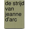 De strijd van Jeanne D'Arc by I. Verheul