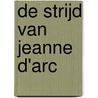 De strijd van Jeanne D'Arc door I. Verheul