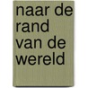 Naar de rand van de wereld by M. Knauff