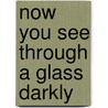 Now you see through a glass darkly door M. Vandenberg-De Hoog