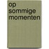 Op sommige momenten