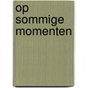 Op sommige momenten door J. Heida