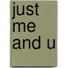 Just Me and U by Just
