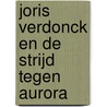 Joris Verdonck en de strijd tegen Aurora door M. Verpoort