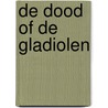 De dood of de gladiolen by A. Weijgertse
