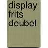 Display Frits Deubel door Frits Deubel