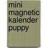 Mini magnetic kalender Puppy by Unknown