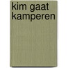 Kim gaat kamperen door M. de Graaf
