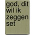 God, dit wil ik zeggen set