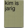 Kim is jarig door M. de Graaf