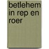 Betlehem in rep en roer