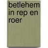 Betlehem in rep en roer by L. Adams