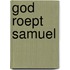 God roept Samuel