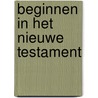 Beginnen in het Nieuwe Testament door S. Travis