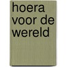 Hoera voor de wereld by A. Wind