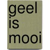 Geel is mooi by G. Stowell
