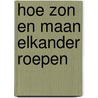 Hoe zon en maan elkander roepen door Zink