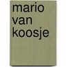 Mario van koosje door Veerman