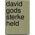 David gods sterke held