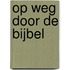Op weg door de bijbel