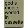 God s mooie wereld in cassette by Gerald Seymour
