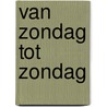 Van zondag tot zondag by G. Spilt