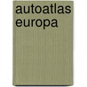 Autoatlas Europa door Onbekend