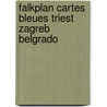Falkplan cartes bleues triest zagreb belgrado door Onbekend