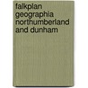 Falkplan geographia northumberland and dunham by Unknown