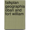 Falkplan geographia oban and fort william door Onbekend