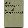 Alle smoezen zijn al verzonnen! by Bert Witte