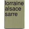 Lorraine alsace sarre door Onbekend