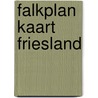 Falkplan kaart friesland door Onbekend