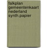 Falkplan gemeentenkaart nederland synth.papier door Onbekend