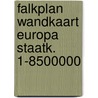 Falkplan wandkaart europa staatk. 1-8500000 door Onbekend