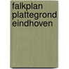 Falkplan plattegrond eindhoven door Onbekend