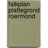 Falkplan plattegrond roermond door Onbekend